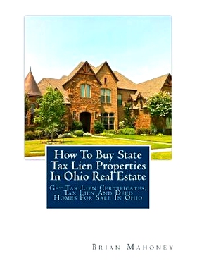 预订 How to Buy State Tax Lien Properties in Ohio Real Estate: Get Tax Lien Certificates, Tax Lien and Deed Homes for Sa