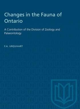 [预订]Changes in the Fauna of Ontario: A Contribution of the Division of Zoology and Palaeontology 9781487582340