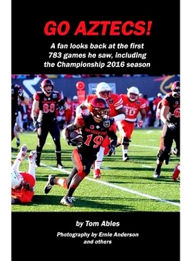 预订 Go Aztecs! 4th Edition: A fan looks back at the first 783 games he saw, including the Championship 2016 season: 978