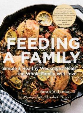 预订 Feeding the Family: Simple and Healthy Weeknight Meals the Whole Family Will Love为家人提供餐食：简单又健康的工作日