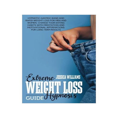 [预订]Extreme Weight Loss Hypnosis Guide: Hypnotic Gastric Band And Rapid Weight Loss For Men And Women. C 9781803440194