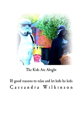预订 The Kids Are Alright: 10 good reasons to relax and let kids be kids: 9781500779832