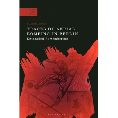 预订 Traces of Aerial Bombing in Berlin: Entangled Remembering: 9781350269033