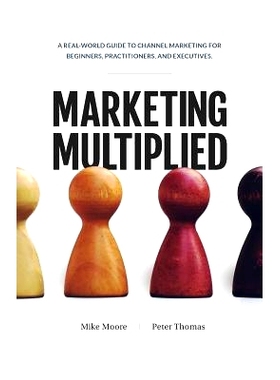 预订 Marketing Multiplied: A real-world guide to Channel Marketing for beginners, practitioners, and executives.: 978099