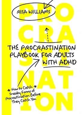 预订 The Procrastination Playbook for Adults with ADHD: How to Catch Sneaky Forms of Procrastination Before They Catch Y