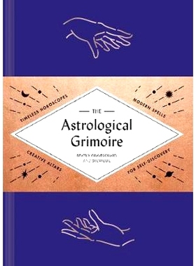 预订 The Astrological Grimoire: Timeless Horoscopes, Modern Rituals, and Creative Altars for Self-Discovery: 97814521708