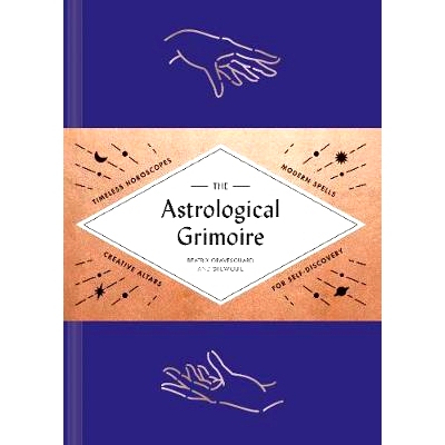预订 The Astrological Grimoire: Timeless Horoscopes, Modern Rituals, and Creative Altars for Self-Discovery: 97814521708