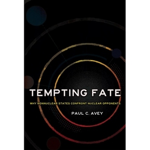 预订 Tempting Fate: Why Nonnuclear States Confront Nuclear Opponents 诱人的命运：无核国家为什么要面对核对手: 97815017403