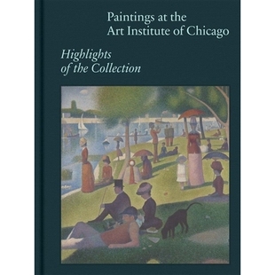 Paintings at the Art Institute of Chicago: Highlights of the Collection 芝加哥艺术学院的绘画：收藏亮点: 9780300282054