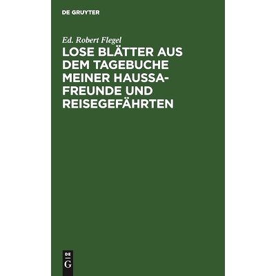 预订 Lose Blätter aus dem Tagebuche meiner Haussa-Freunde und Reisegefährten: Mit 1 Portr. Flegels und seiner beiden H