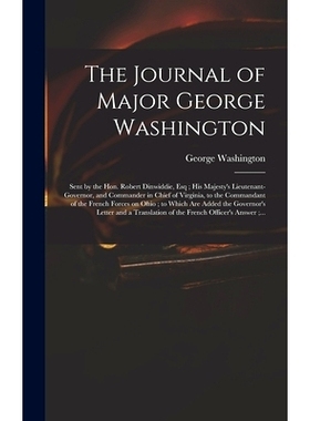 预订 The Journal of Major George Washington: Sent by the Hon. Robert Dinwiddie, Esq; His Majesty’s Lieutenant-governor,