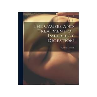 [预订]The Causes and Treatment of Imperfect Digestion 9781022074569