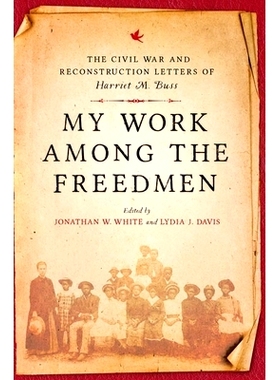 预订 My Work among the Freedmen: The Civil War and Reconstruction Letters of Harriet M. Buss 我在自由民中的工作：哈里特