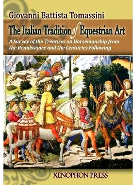 预订 The Italian Tradition of Equestrian Art: A Survey of the Treatises on Horsemanship from the Renaissance and the Cen