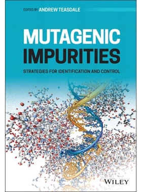 预订 Mutagenic Impurities - Strategies for Identification and Control: Strategies for Identification and Control 致突变
