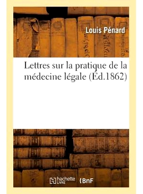 预订 Lettres Sur La Pratique de la Médecine Légale 关于法医学实践的信件: 9782013617574