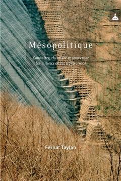 [预订]Mésopolitique : connaître, théoriser et gouverner les milieux de vie, 1750-1900 9791035100667