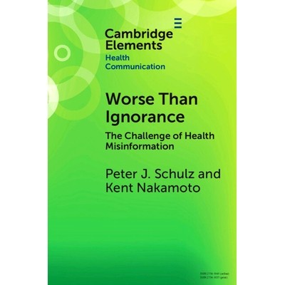预订 Worse Than Ignorance: The Challenge of Health Misinformation 比无知更糟糕：健康虚假信息的挑战: 9781009289528