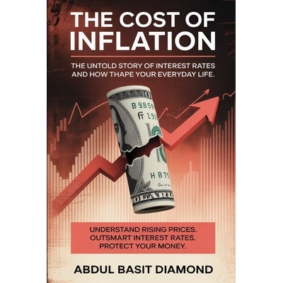 预订 The Cost Of Inflation: The Untold Story of Interest Rates and How They Shape Your Everyday Life 9798277502655