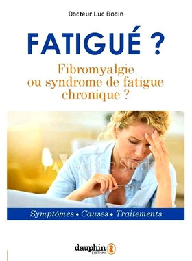 预订 Fatigué ? : fibromyalgie ou syndrome de fatigue chronique ? : symptômes, causes, traitements 疲劳 ？ ：纤维肌痛或