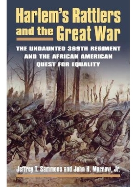 预订 Harlem’s Rattlers and the Great War: The Undaunted 369th Regiment and the African American Quest for Equality 哈林