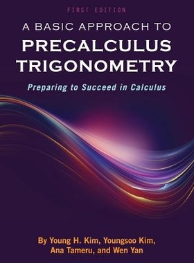 预订 A Basic Approach to Precalculus Trigonometry: Preparing to Succeed in Calculus 微积分学前课三角学的基本方法：准备在