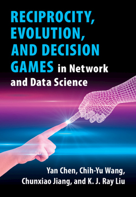 【预订】Reciprocity, Evolution, and Decision Games in Network and Data Science