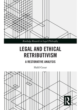 预订 Legal and Ethical Retributivism: A Restorative Analysis 法律与道德报应主义：恢复性分析: 9781032914060