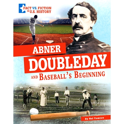 预订 Abner Doubleday and Baseball’s Beginning: Separating Fact from Fiction: 9781496695369