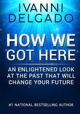 [预订]How We Got Here: An Enlightened Look at the Past That Will Change Your Future 9780991072033