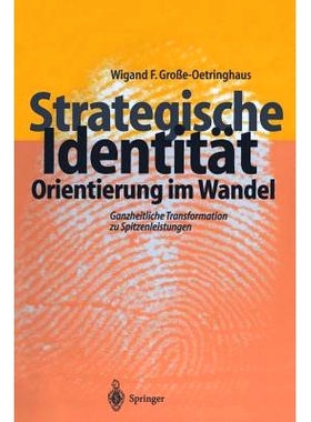 预订 Strategische Identität - Orientierung im Wandel: Ganzheitliche Transformation zu Spitzenleistungen: 9783642647338