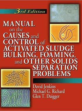 【预售】Manual on the Causes and Control of Activated Sludge Bulking, Foaming, and Other Solids Separation Problem...