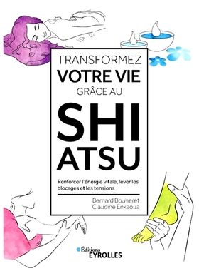 预订 Transformez votre vie grâce au shiatsu : renforcer l’énergie vitale, lever les blocages et les tensions 通过指压