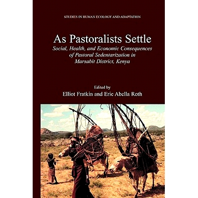 预订 As Pastoralists Settle: Social, Health, and Economic Consequences of the Pastoral Sedentarization in Marsabit Distr