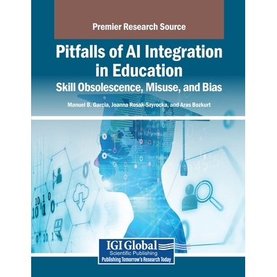 预订 Pitfalls of AI Integration in Education: Skill Obsolescence, Misuse, and Bias: 9798337301235