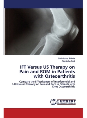 预订 IFT Versus US Therapy on Pain and ROM in Patients with Osteoarthritis: Compare the Effectiveness of Interferential