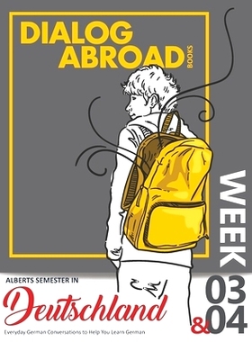 预订 Everyday German Conversations to Help You Learn German - Week 3/Week 4: Alberts Semester in Deutschland: 9781791941
