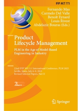 预订 Product Lifecycle Management. PLM in the Age of Model-Based Engineering in Industry: 22nd IFIP WG 5.1 International