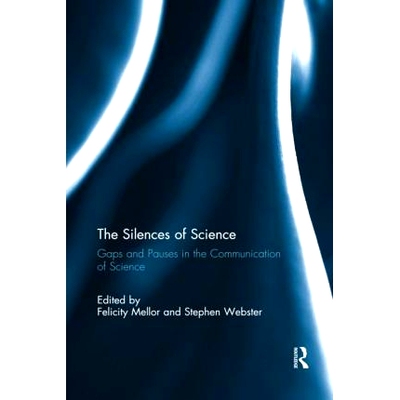 预订 The Silences of Science: Gaps and Pauses in the Communication of Science 科学的沉默：科学传播中的空白与停顿: 978036
