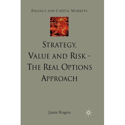 预订 Strategy, Value and Risk - The Real Options Approach: Reconciling Innovation, Strategy and Value Management: 978134