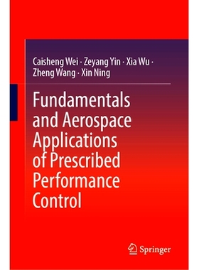 预订 Fundamentals and Aerospace Applications of Prescribed Performance Control 规定效能控制的基础与航空航天应用: 9789819