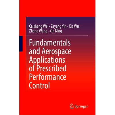 预订 Fundamentals and Aerospace Applications of Prescribed Performance Control 规定效能控制的基础与航空航天应用: 9789819