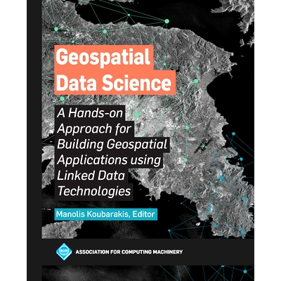 预订 Geospatial Data Science: A Hands-on Approach for Building Geospatial Applications using Linked Data Technologies 地