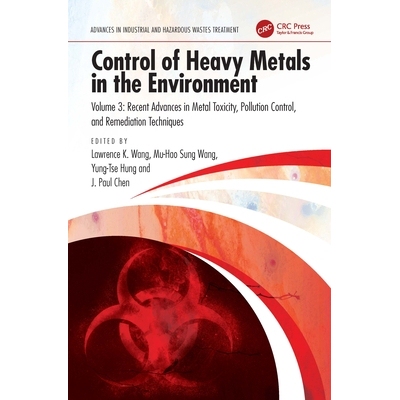 预订 Control of Heavy Metals in the Environment Recent Advances in Metal Toxicity, Pollution Control, and Remediation Te