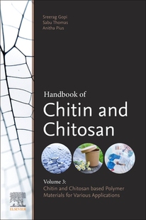 【预订】Handbook of Chitin and Chitosan: Volume 3: Chitin- And Chitosan-Based Polymer Materials for Various Applic...