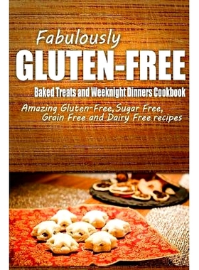 预订 Fabulously Gluten-Free - Baked Treats and Weeknight Dinners Cookbook: Yummy Gluten-Free Ideas for Celiac Disease an
