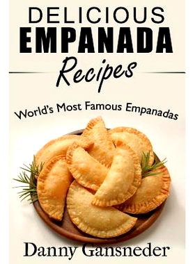 预订 Delicious Empanada Recipes: World Famous Empanadas: 9781517144951