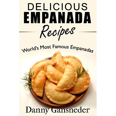 预订 Delicious Empanada Recipes: World Famous Empanadas: 9781517144951