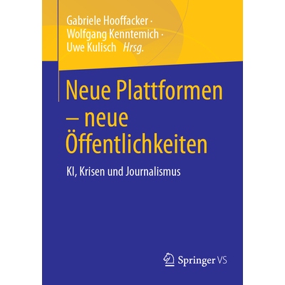预订 Neue Plattformen - neue Öffentlichkeiten: KI, Krisen und Journalismus: 9783658446581