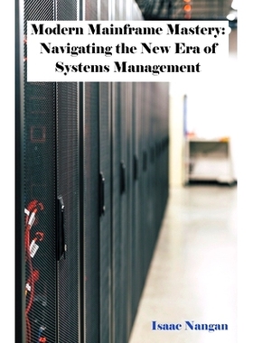 预订 Modern Mainframe Mastery: Navigating the New Era of Systems Management